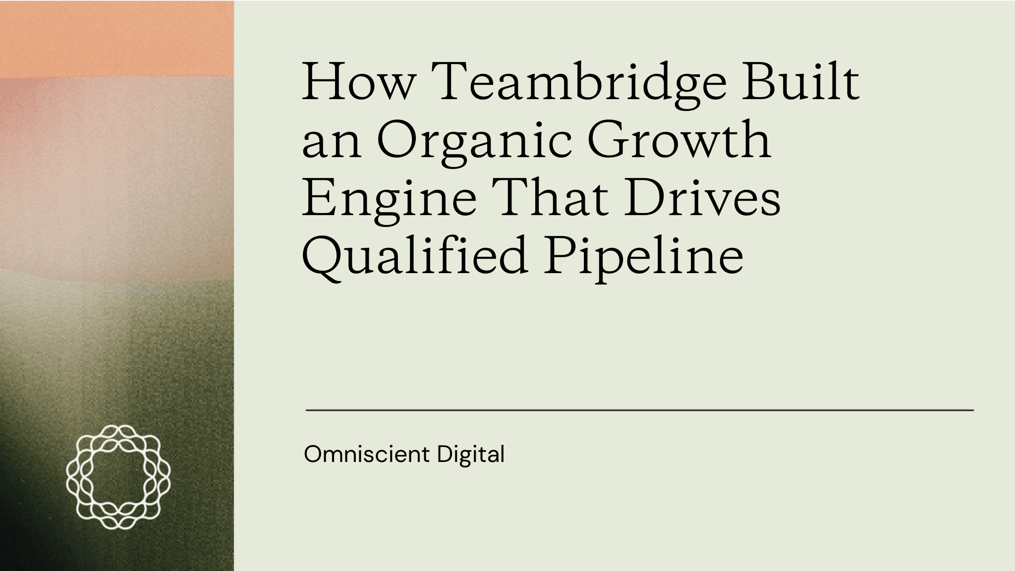 Title card reading How Teambridge Built an Organic Growth Engine That Drives Qualified Pipeline