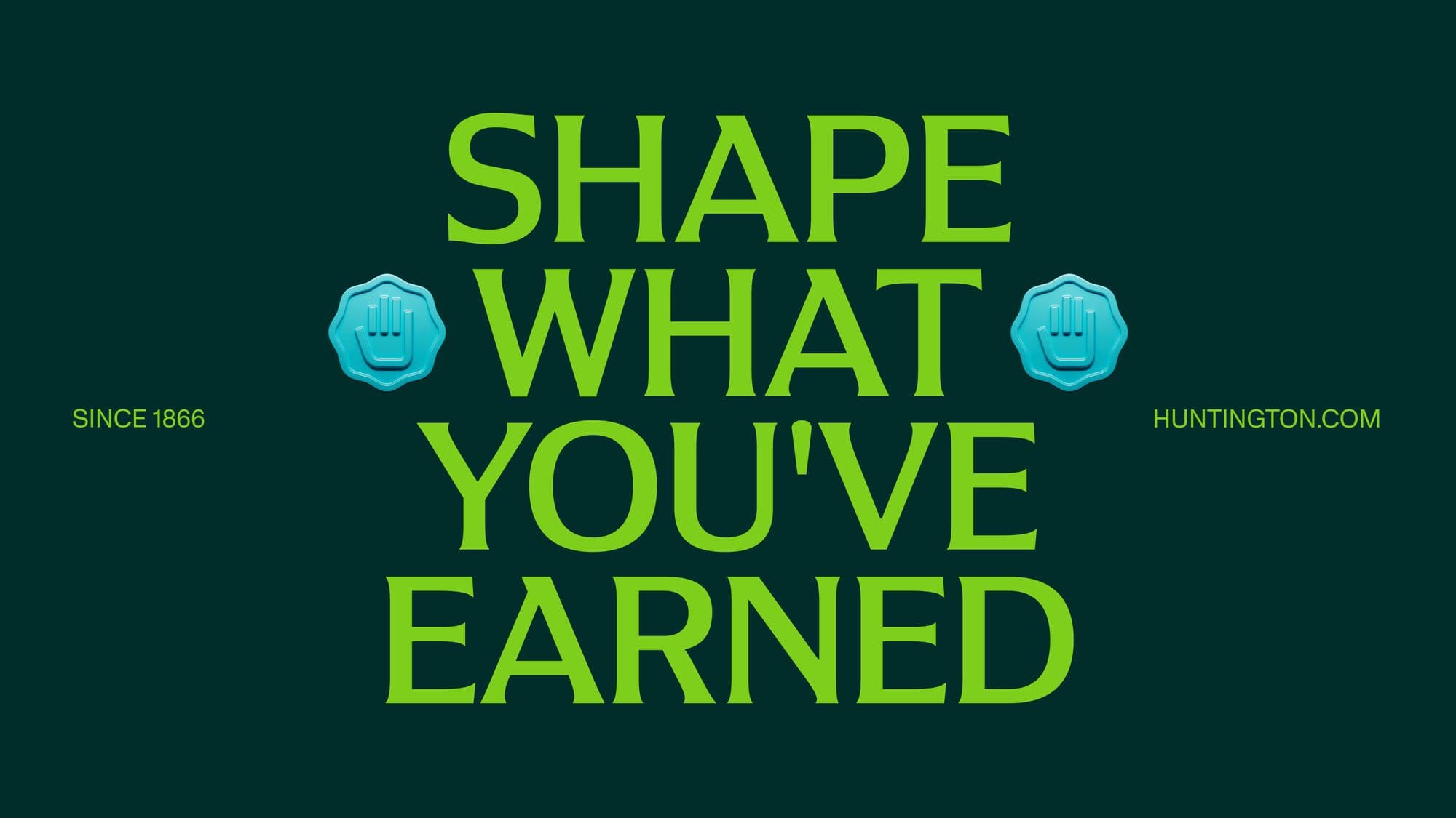 Huntington poster reading Shape What You've Earned with 3D badges on dark green